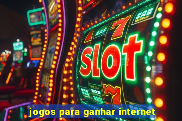 jogos para ganhar internet